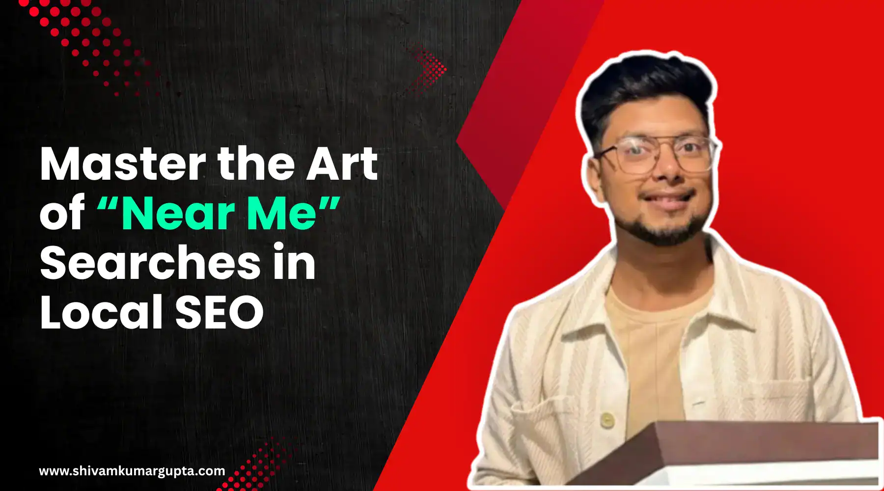 Master the Art of “Near Me” Searches in Local SEO