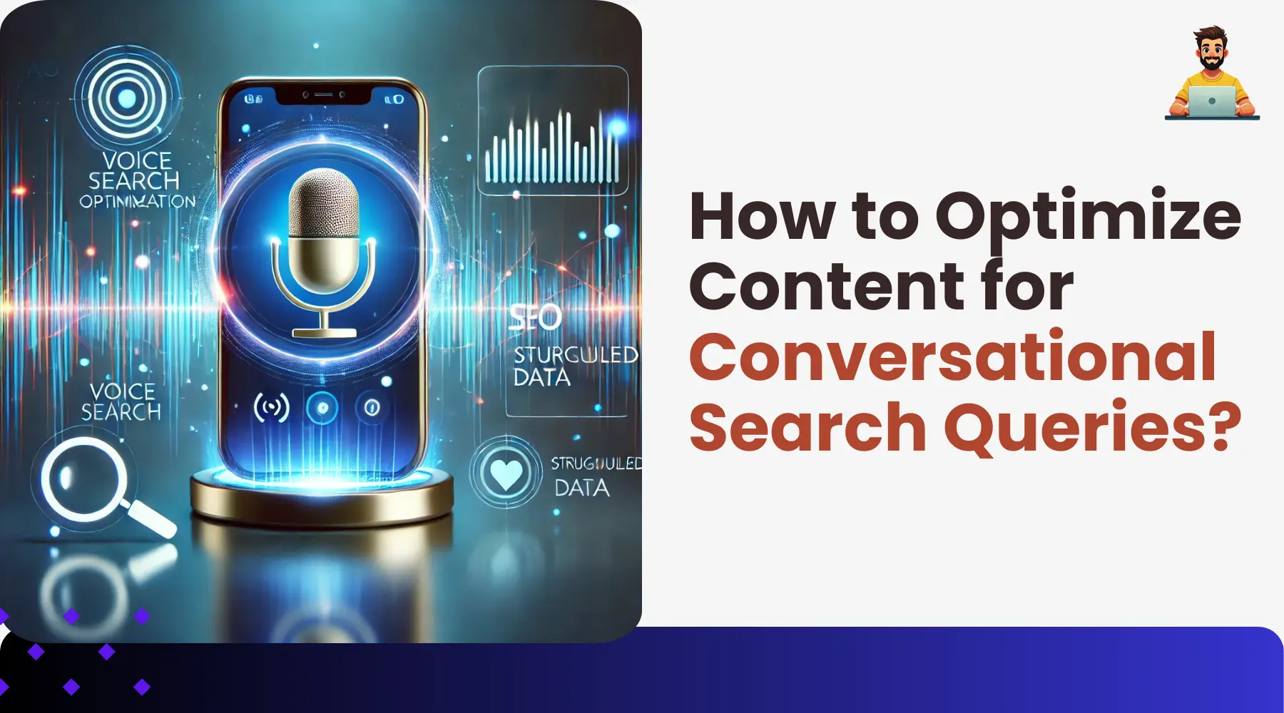 Digital Marketing for Local Shops in Jamshedpur 22 How to Optimize Content for Conversational Search Queries? (Step-by-Step Guide)