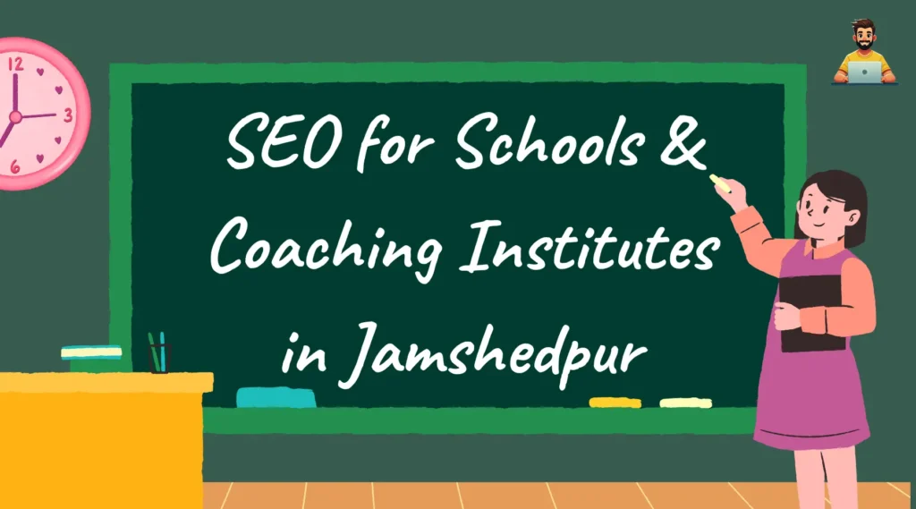 SEO for Schools & Coaching Institutes in Jamshedpur